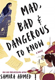 Mad, Bad & Dangerous to Know (Samira Ahmed)
