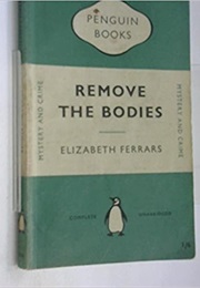 Remove the Bodies (Elizabeth Ferrars)