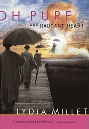 Oh Pure and Radiant Heart (Lydia Millet)