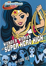 Wonder Woman at Super Hero High (Lisa Yee)
