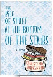The Pile of Stuff at the Bottom of the Stairs (Christina Hopkinson)