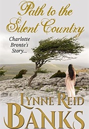 Path to the Silent Country: Charlotte Brontë's Story (Lynne Reid Banks)