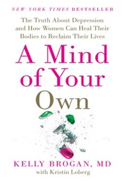 A Mind of Your Own (Kelly Brogan, M.D.)