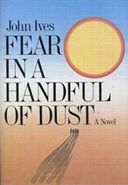 Fear in a Handful of Dust (John Ives)