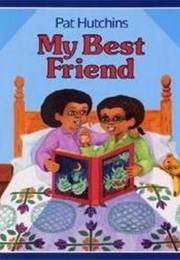 My Best Friend (Pat Hutchens)
