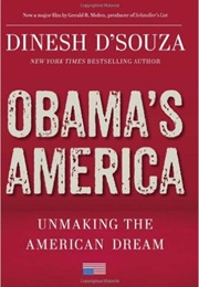 Obama's America: Unmaking the American Dream (Dinesh D'souza)