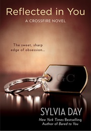 Reflected in You: A Crossfire by Sylvia Day