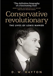 Conservative Revolutionary: The Lives of Lewis Namier (David Hayton)