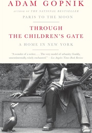 Through the Children&#39;s Gate: A Home in New York (Adam Gopnik)