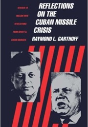 Reflections on the Cuban Missile Crisis (Raymond L. Garthoff)