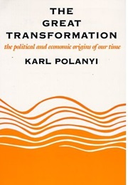 The Great Transformation: The Political and Economic Origins of Our Time (Karl Polanyi)