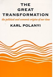 The Great Transformation: The Political and Economic Origins of Our Time (Karl Polanyi)