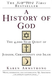 A History of God: The 4,000-Year Quest of Judaism, Christianity, and Islam (Karen Armstrong)