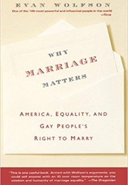 Why Marriage Matters: America, Equality, and Gay People's Right to Marry (Evan Wolfson)