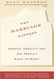 Why Marriage Matters: America, Equality, and Gay People&#39;s Right to Marry (Evan Wolfson)