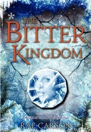 The Bitter Kingdom (Rae Carson)