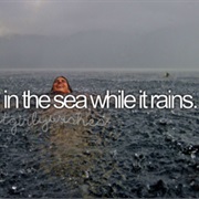 Swim in the Sea While It Rains