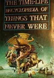 Encyclopedia of Things That Never Were