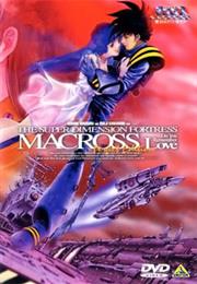 The Super Dimension Fortress MacRoss: Do You Remember Love?