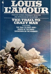 The Trail to Crazy Man (Louis L'amour)