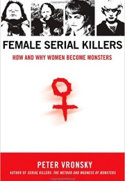 Female Serial Killers (Peter Vronsky)