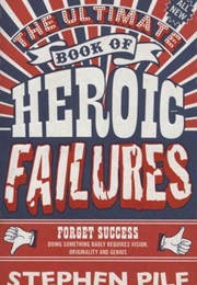 The Ultimate Book of Heroic Failures (Stephen Pile)