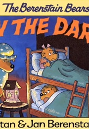 The Berenstain Bears in the Dark (Stan Berenstain)