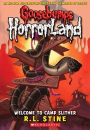 Goosebumps Horrorland: Welcome to Camp Slither (R. L. Stine)