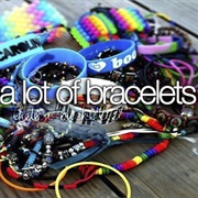 Own a Lot of Bracelets
