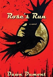 Rose&#39;s Run (Dawn Dumont)