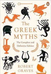 The Greek Myths (Robert Graves)