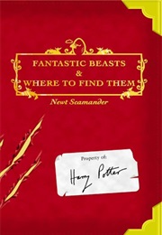 Fantastic Beasts and Where to Find Them (J.K. Rowling)