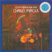 Charles Mingus - Let My Children Hear Music (1971)