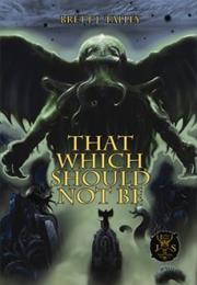 That Which Should Not Be