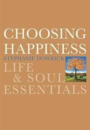 Choosing Happiness (Stephanie Dowrick)
