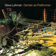 Steve Lehman ‎– Demian as Posthuman