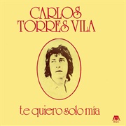 Te Quiero Solo Mia – Carlos Torres Vila (1974)