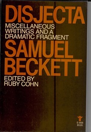 Disjecta: Miscellaneous Writings and a Dramatic Fragment (Samuel Beckett)