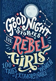 Good Night Stories for Rebel Girls (Elena Favilli)
