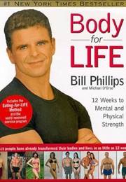 Body for Life: 12 Weeks to Mental and Physical Strength (Bill Phillips)
