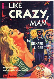 Like Crazy Man (Richard E. Geis)