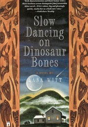 Slow Dancing on Dinosaur Bones (Lana Witt)