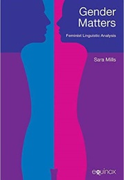 Gender Matters (Sara Mills)