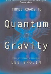 Three Roads to Quantum Gravity (Lee Smolin)
