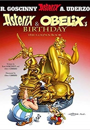 Asterix & Obelix's Birthday: The Golden Book (Goscinny and Uderzo)