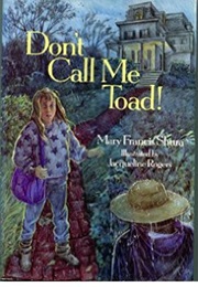 Don't Call Me Toad! (Mary Francis Shura)