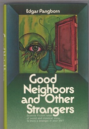 Good Neighbors and Other Strangers (Edgar Pangborn)