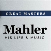 Great Masters: Mahler-His Life and Music