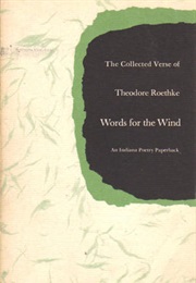 Words for the Wind (Theodore Roethke)
