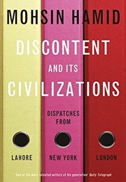 Discontent and Its Civilisations (Mohsin Hamid)